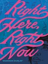 Cover image for Right Here, Right Now